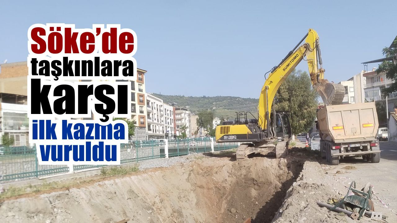 Söke’de yağmur suyu kanalı projesinde ilk kazma vuruldu
