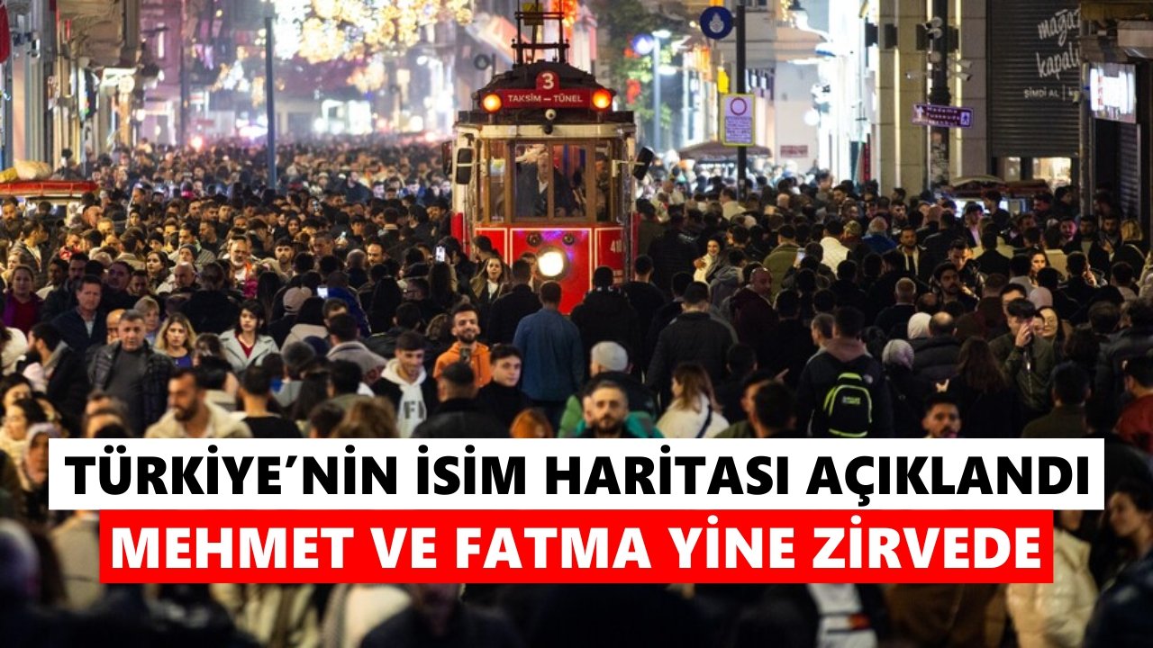 Türkiye’de isim gerçeği: 1 milyonun üzerinde Mehmet ve Fatma var