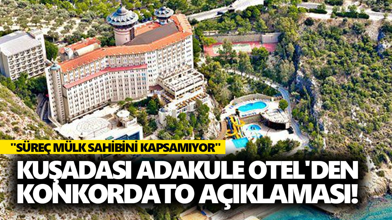 Kuşadası Adakule Otel'den konkordato açıklaması!