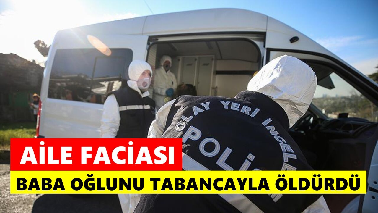 Aile faciası: Tartıştığı oğlunu tabancayla vurarak öldürdü