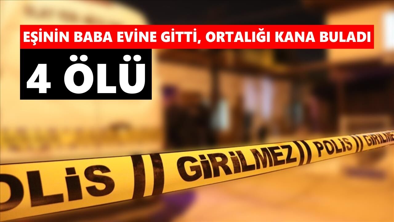 Aile katliamı: Eşini ve 3 yakınını öldürüp intihara kalkıştı