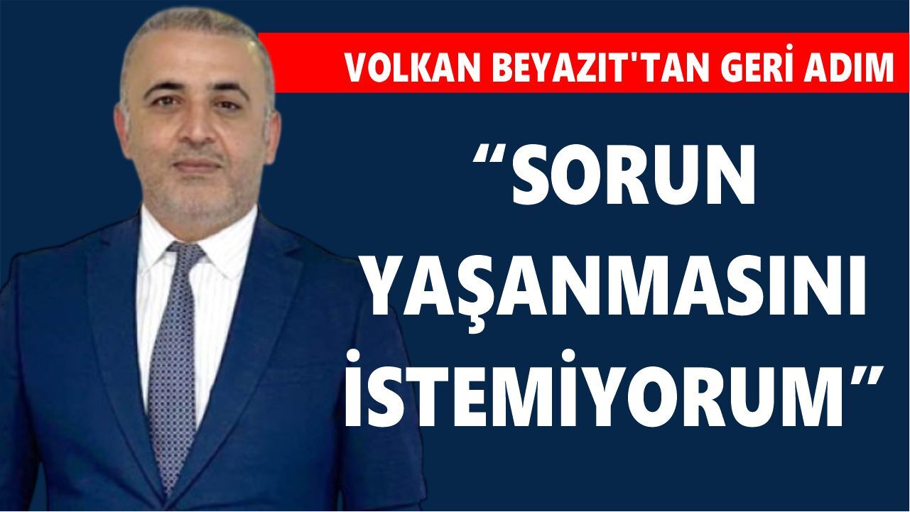 AK Parti'li Beyazıt'tan geri adım