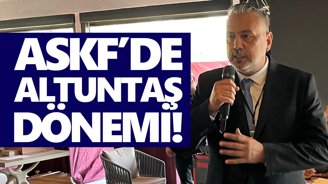 ASKF’de Altuntaş dönemi!