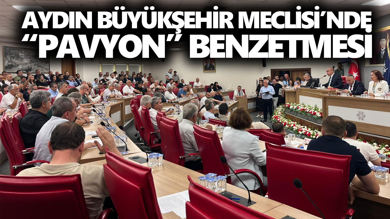 Aydın Büyükşehir Meclisi’nde “pavyon” benzetmesi