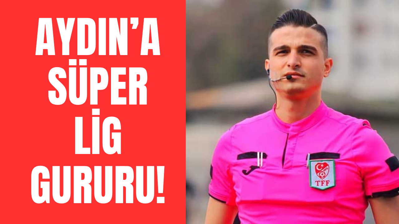 Aydınlı hakem Kaan Kara Süper Lig’de!