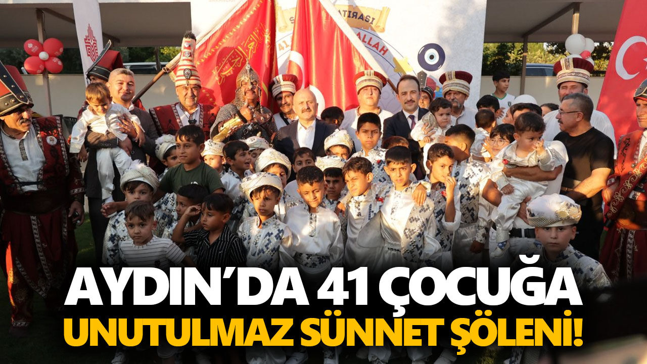 Aydın’da 41 çocuğa unutulmaz sünnet şöleni!