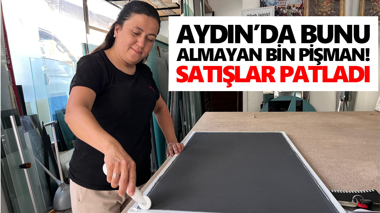 Aydın’da bunu almayan bin pişman! Satışlar patladı