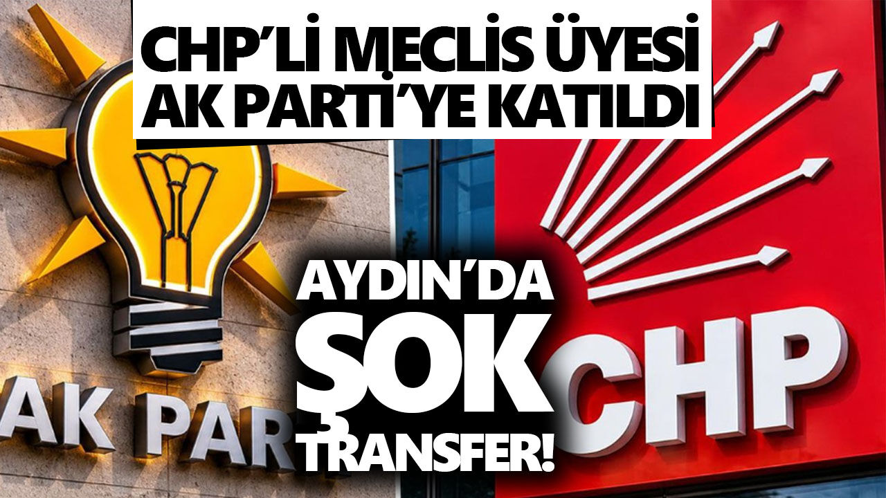 Aydın’da şok transfer! CHP’li meclis üyesi AK Parti’ye katıldı