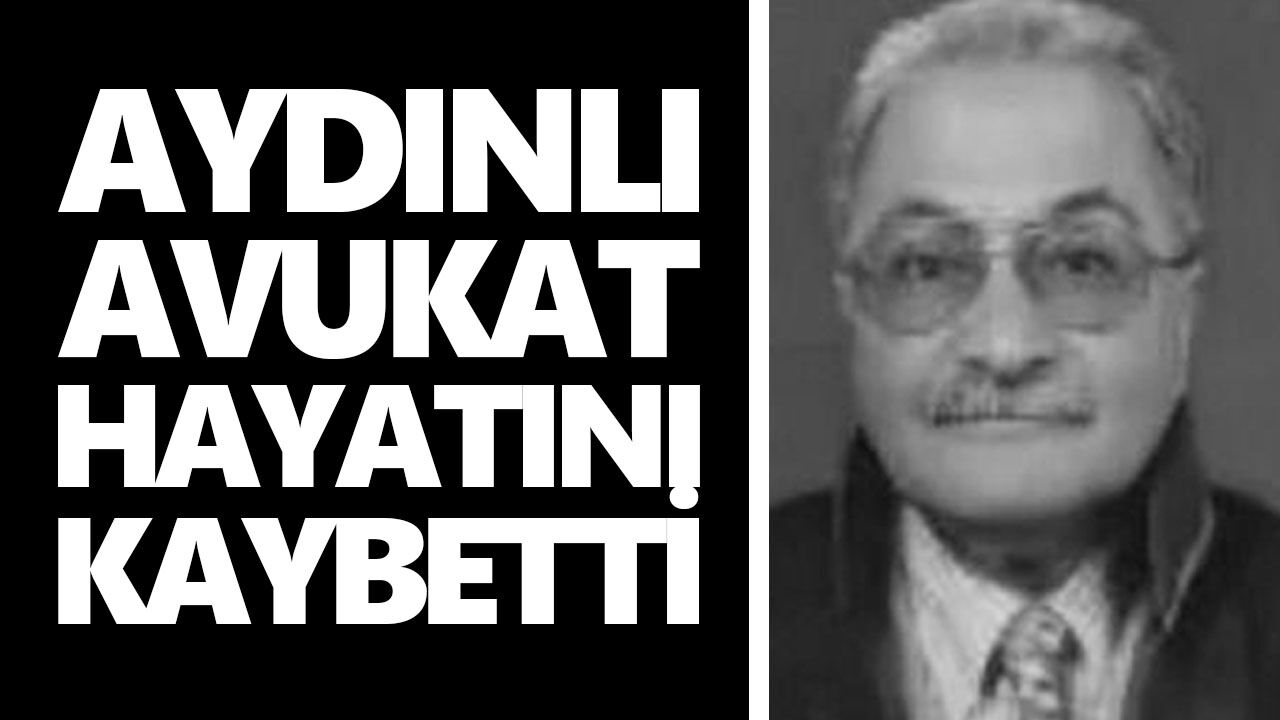 Aydınlı avukat hayatını kaybetti