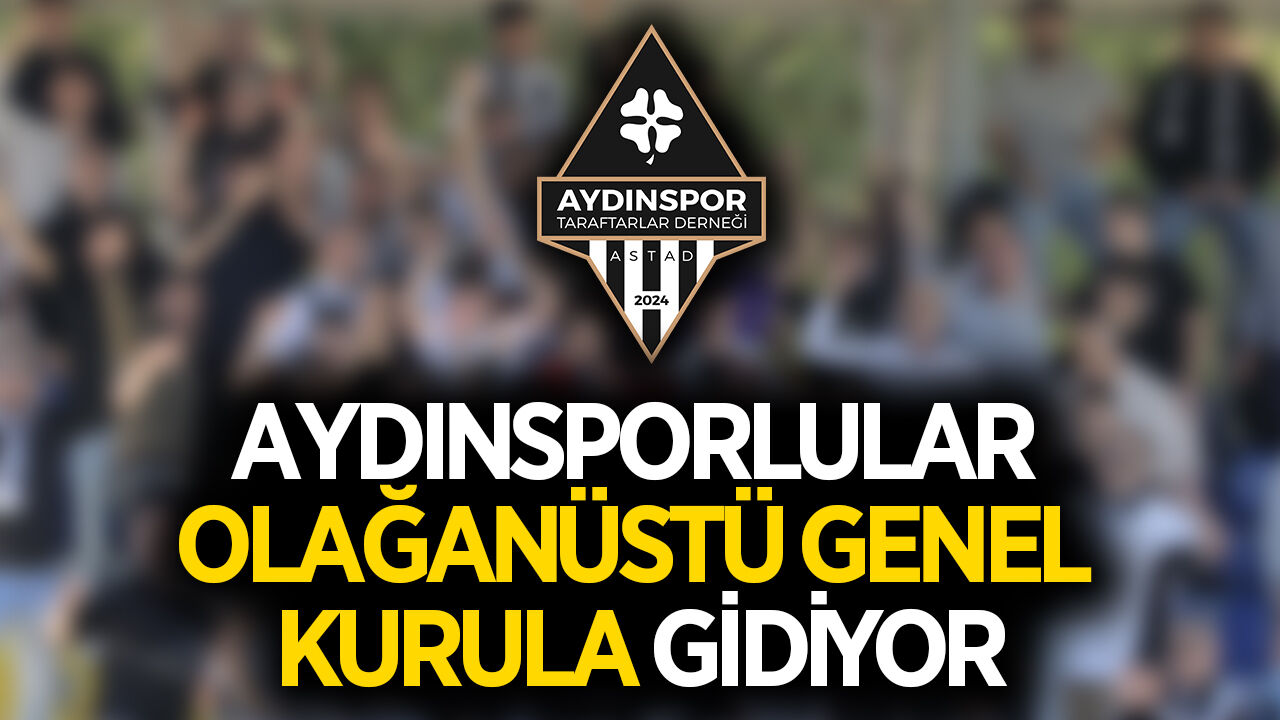 Aydınsporlular olağanüstü genel kurula gidiyor