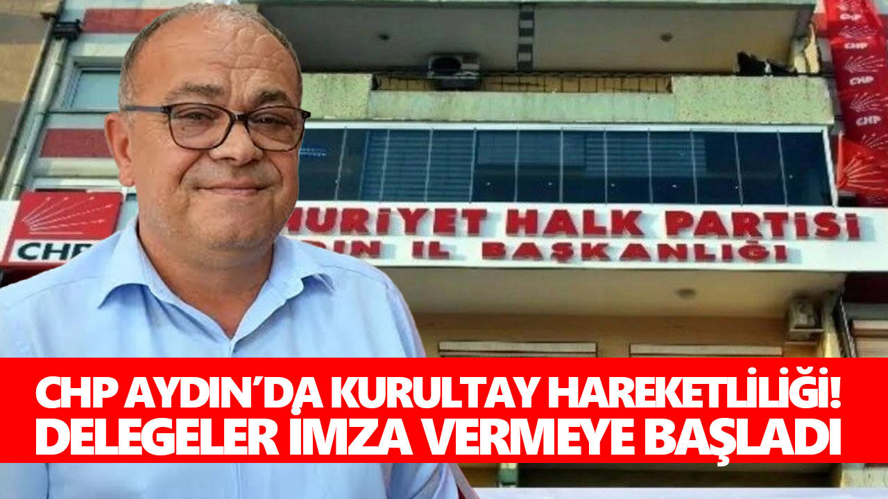 CHP Aydın’da kurultay hareketliliği! Delegeler imza vermeye başladı