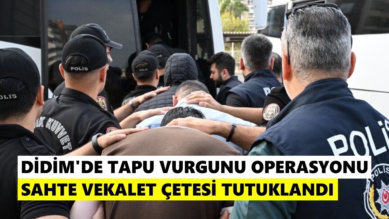 Didim'de sahte vekaletname çetesi çökertildi: 5 kişi tutuklandı