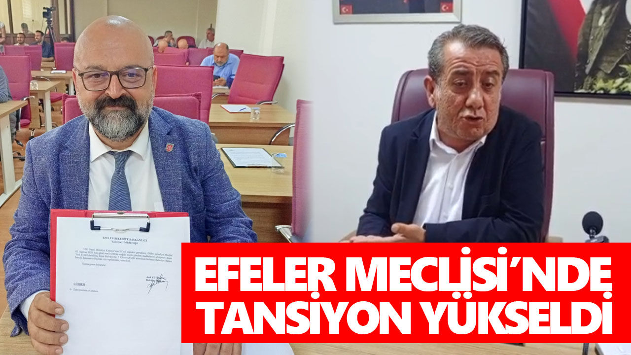 Efeler Meclisi’nde tansiyon yükseldi!