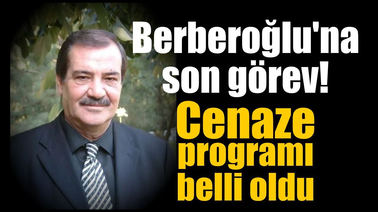 Engin Berberoğlu'na son görev! Cenaze programı belli oldu