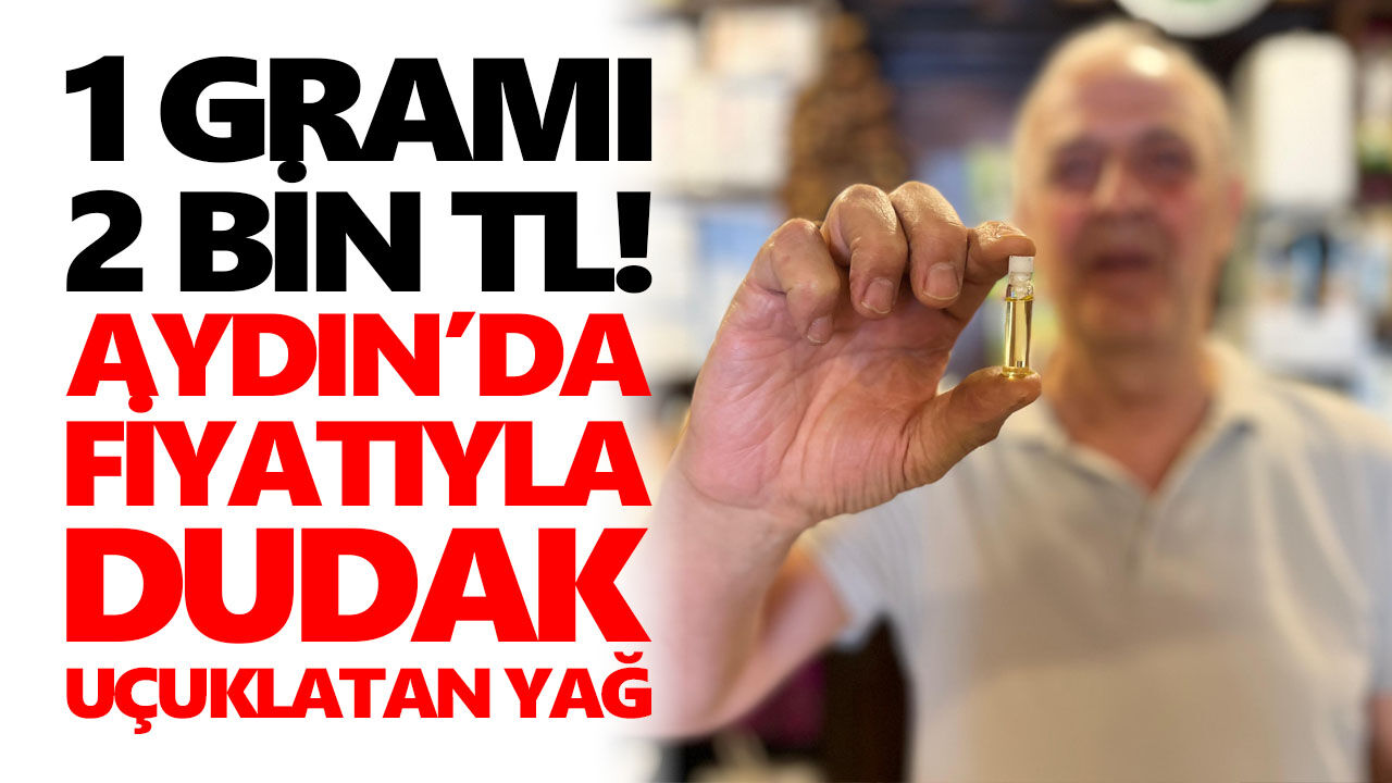 1 gramı 2 bin TL! Aydın’da fiyatıyla dudak uçuklatan yağ