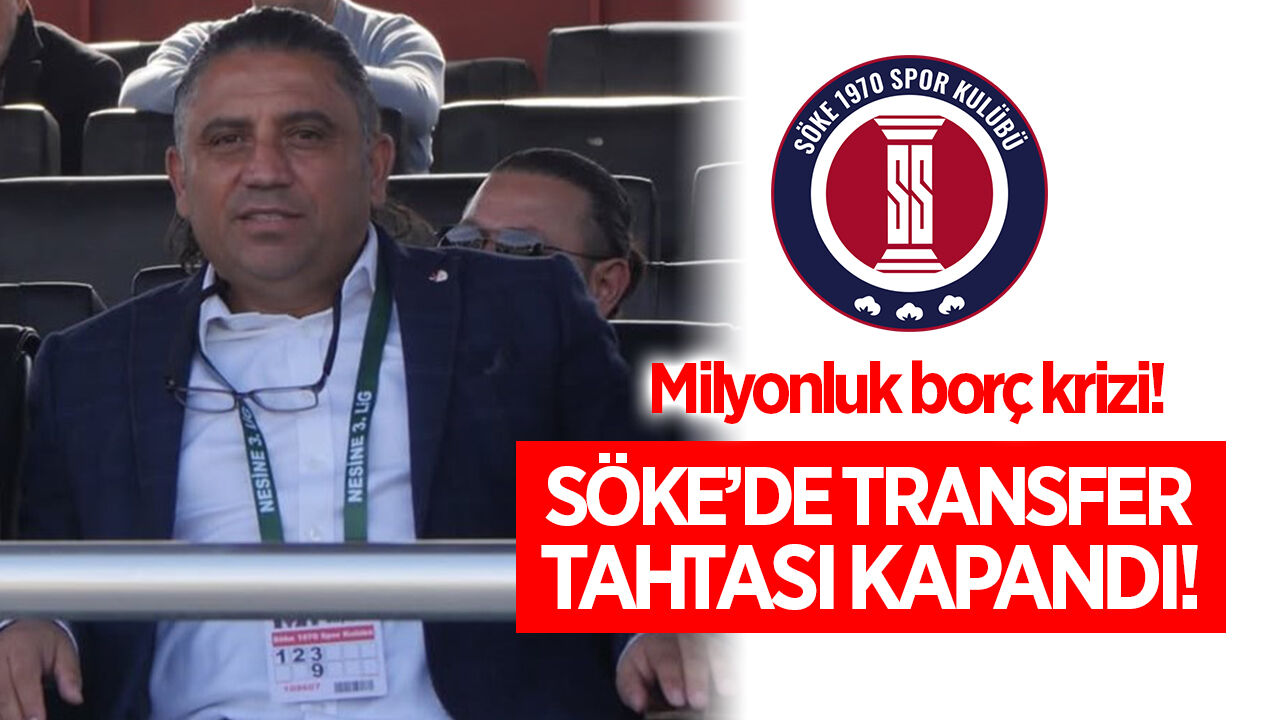 Söke 1970'e transfer engeli! Eski borçlar peşini bırakmıyor