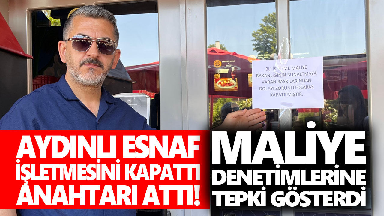 Aydınlı esnaf dükkanı kapattı, anahtarı attı! Maliye denetimlerine tepki gösterdi