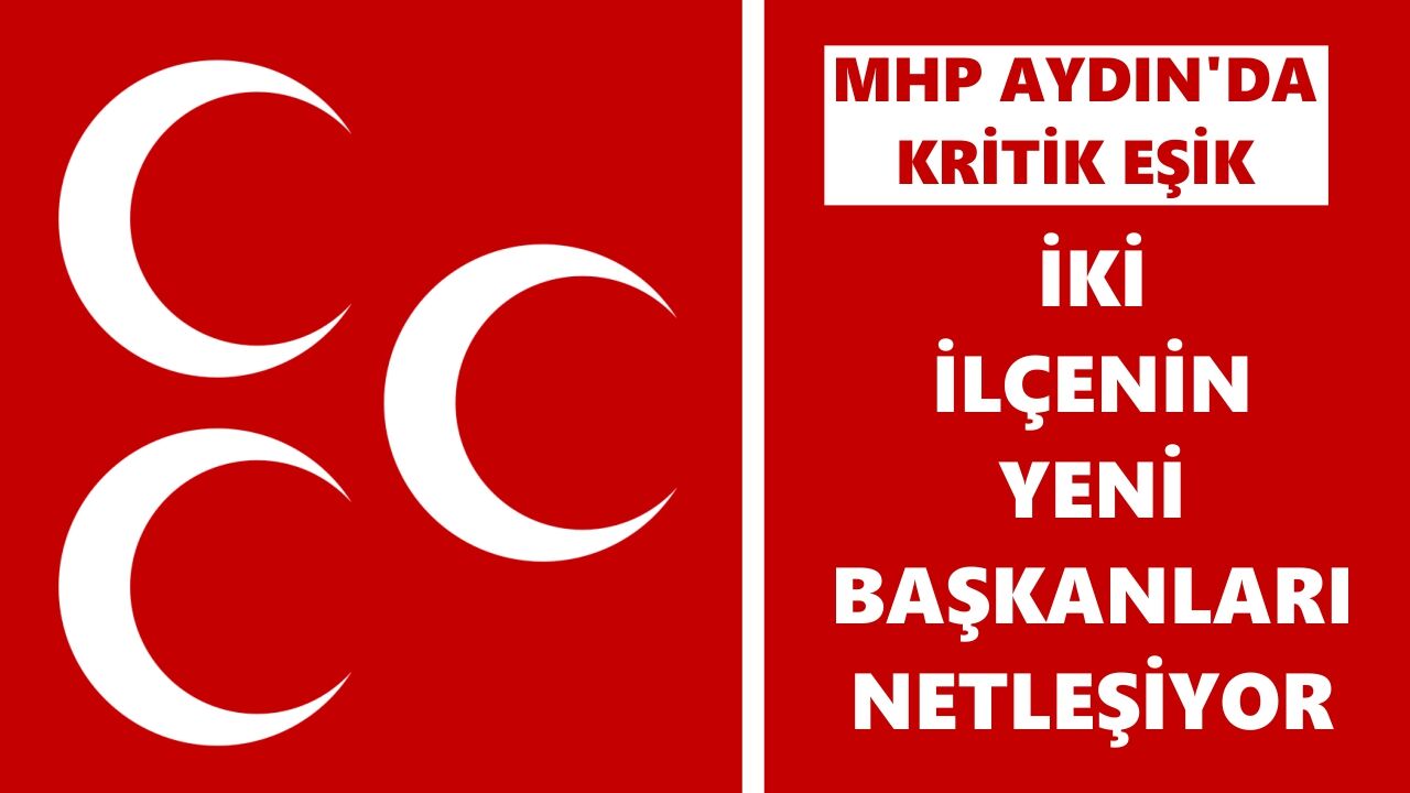 MHP Aydın'da kritik eşik