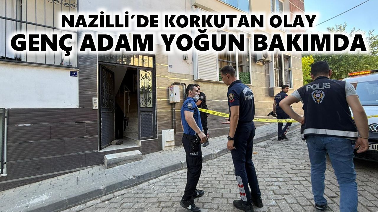 Nazilli'de korkutan olay: Genç adam yoğun bakımda