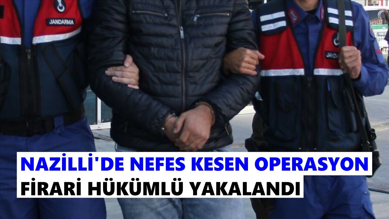 Nazilli’de nefes kesen operasyon