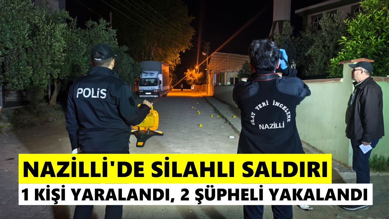 Nazilli'de silahlı saldırı: 1 kişi yaralandı, 2 şüpheli yakalandı