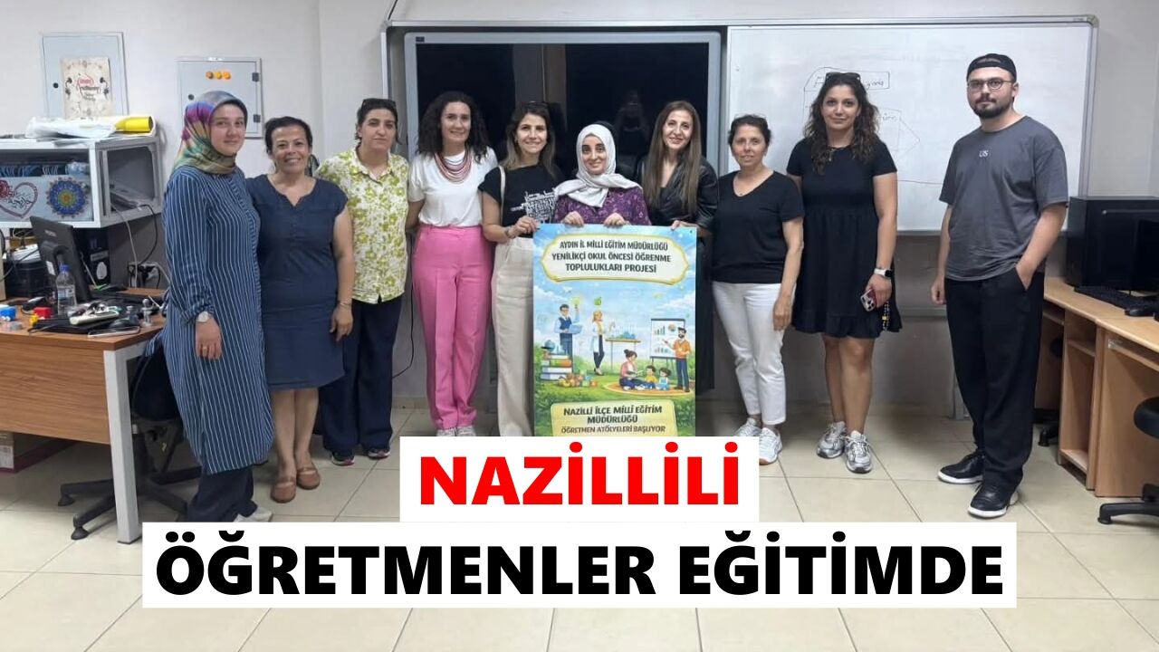 Nazillili öğretmenler eğitimde