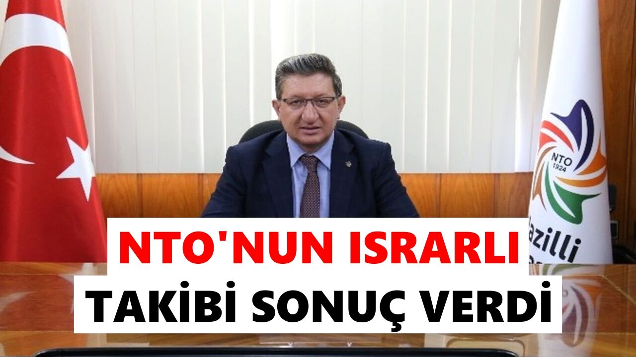 NTO'nun ısrarlı takibi sonuç verdi
