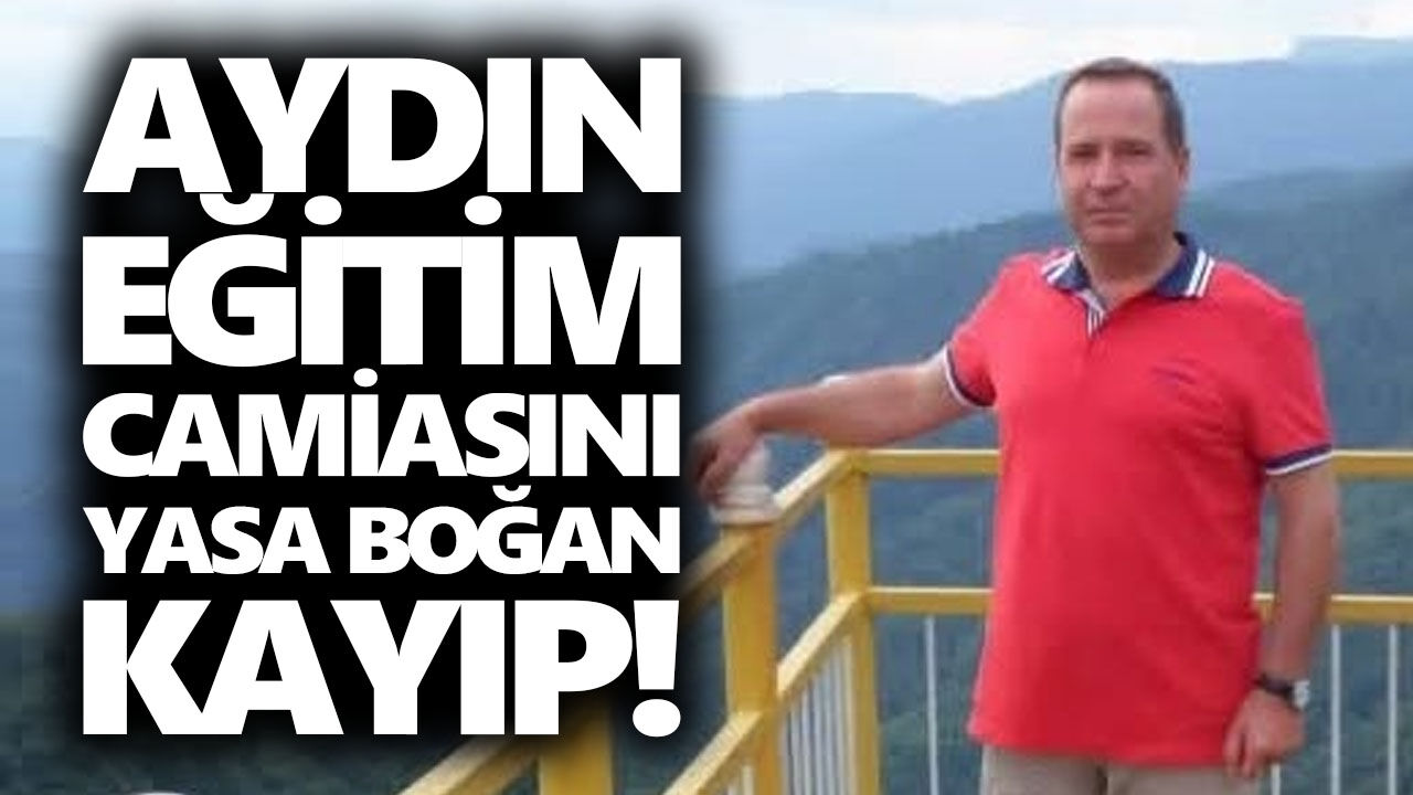Aydın eğitim camiasını yasa boğan kayıp!
