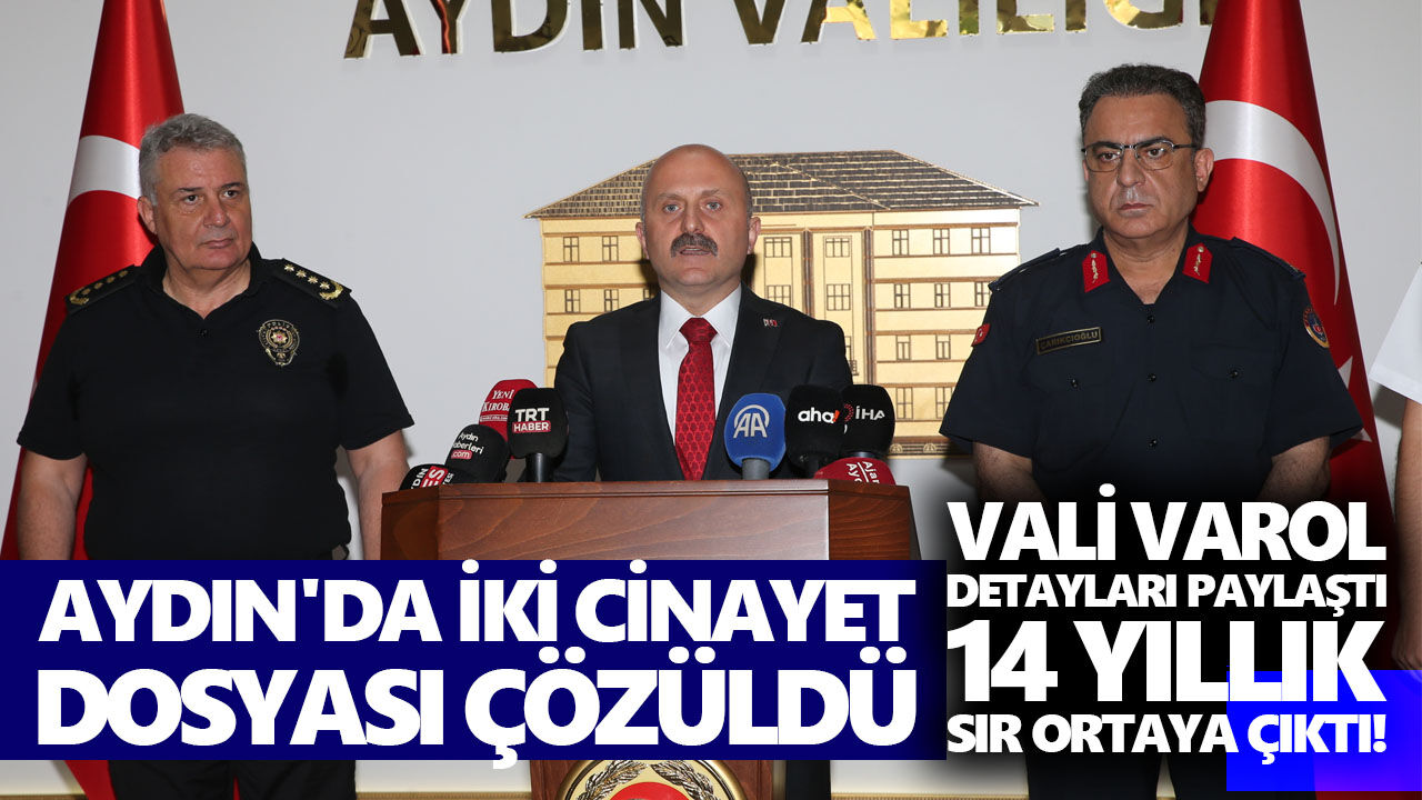 Aydın'da iki cinayet dosyası aydınlatıldı! Vali Varol detayları paylaştı