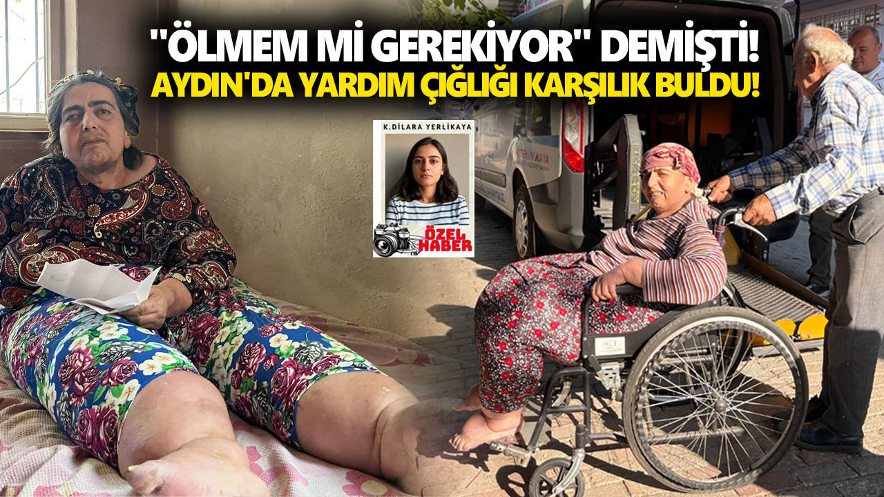 "Ölmem mi gerekiyor" demişti! Aydın'da yardım çığlığı karşılık buldu!