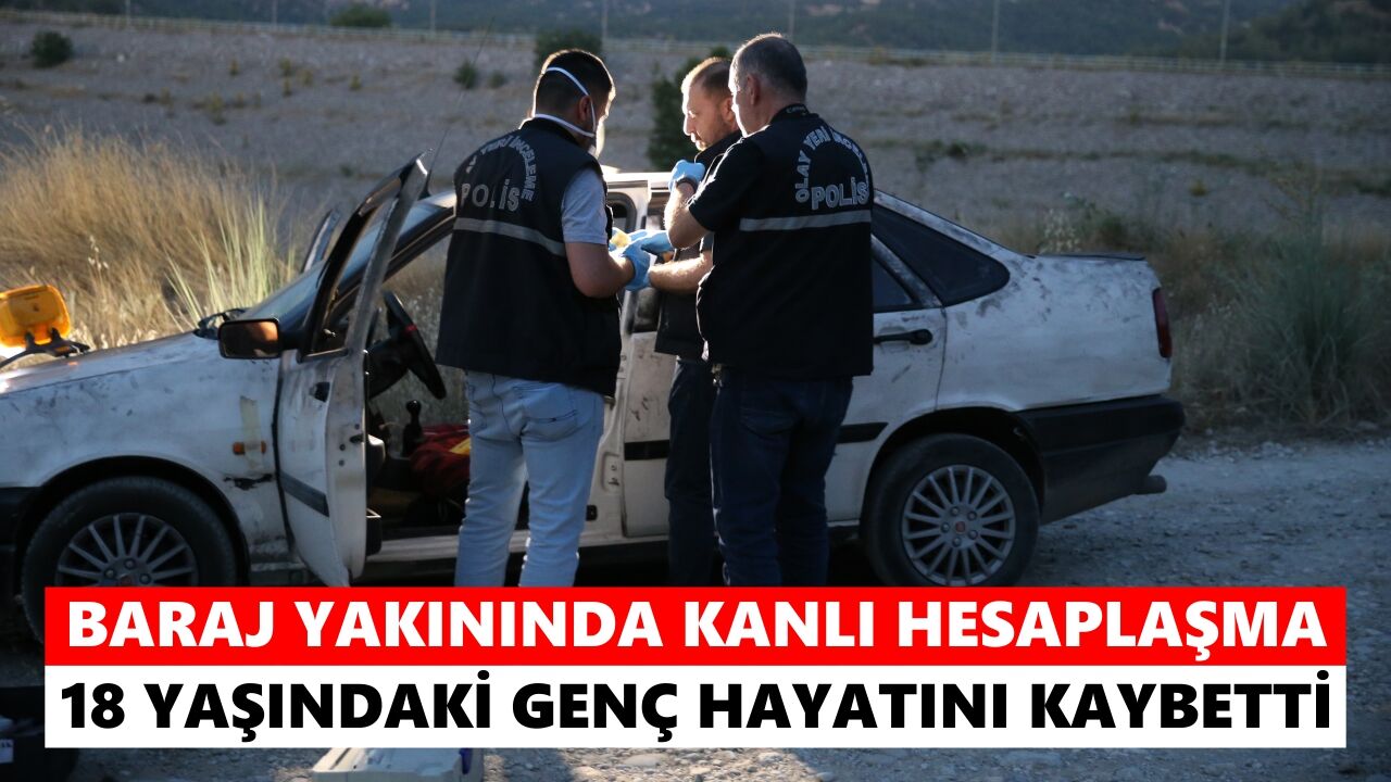 Baraj yakınında kanlı hesaplaşma: 18 yaşındaki genç hayatını kaybetti