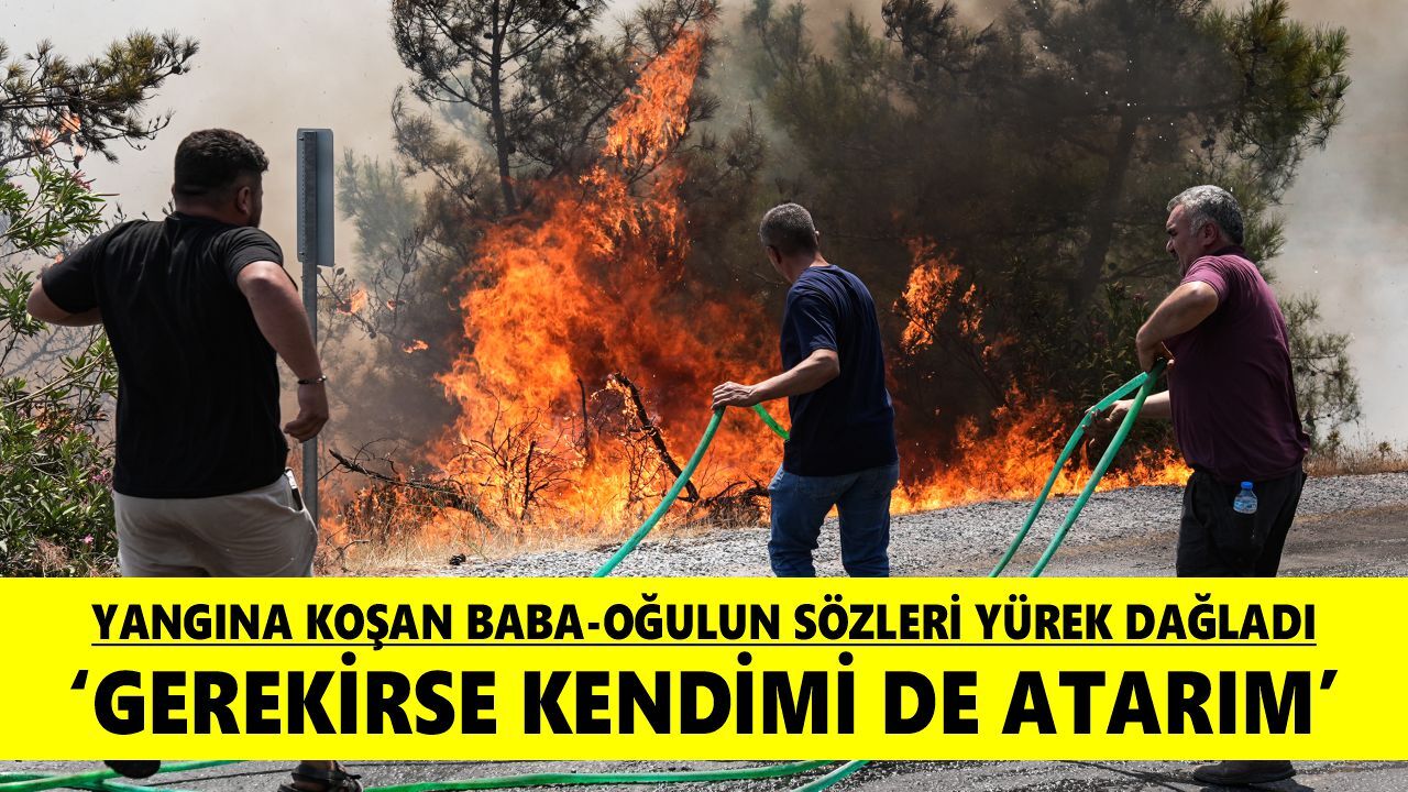 Bozdoğan'dan Çine'ye umut taşıdılar: Baba oğul alevlerle savaşıyor