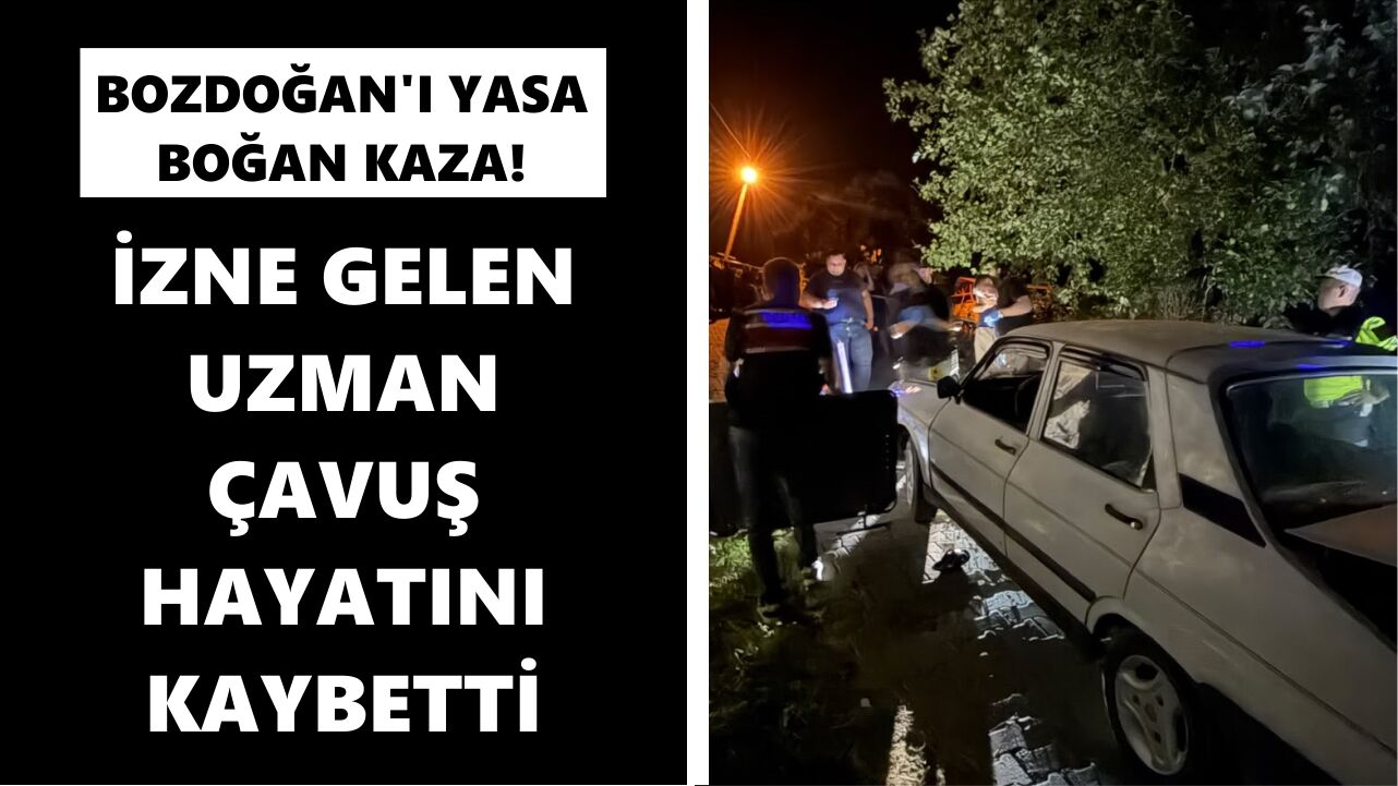 Bozdoğan'ı yasa boğan kaza: İzne gelen uzman çavuş hayatını kaybetti