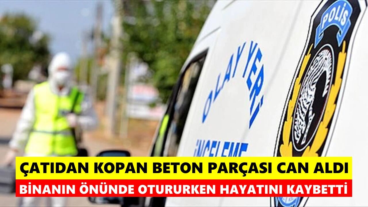 Çatıdan kopan beton parçası can aldı