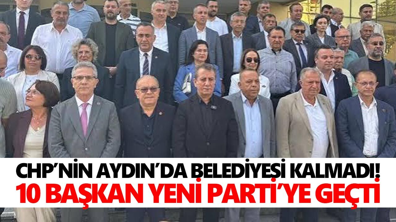 CHP’nin Aydın’da belediyesi kalmadı! 10 başkan Yeni Parti’ye geçti