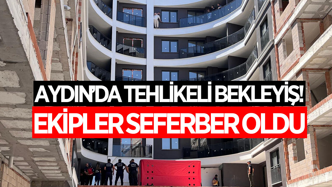 Aydın'da yüksek katta tehlikeli bekleyiş! Ekipler seferber oldu