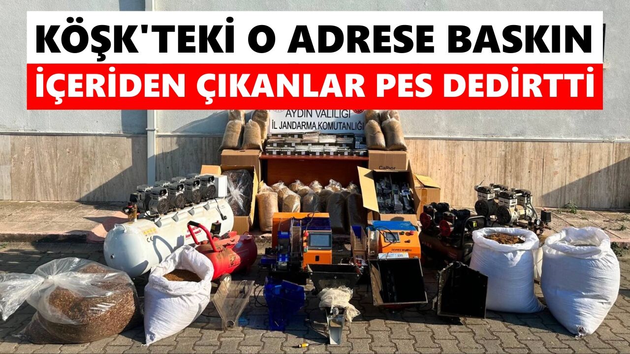 Köşk'teki o adrese baskın: İçeriden çıkanlar pes dedirtti