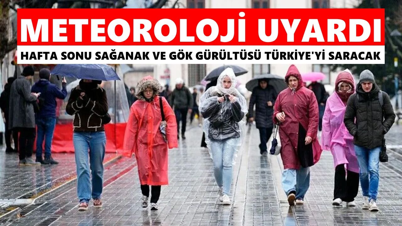 Meteoroloji uyardı: Hafta sonu sağanak ve gök gürültüsü Türkiye'yi saracak