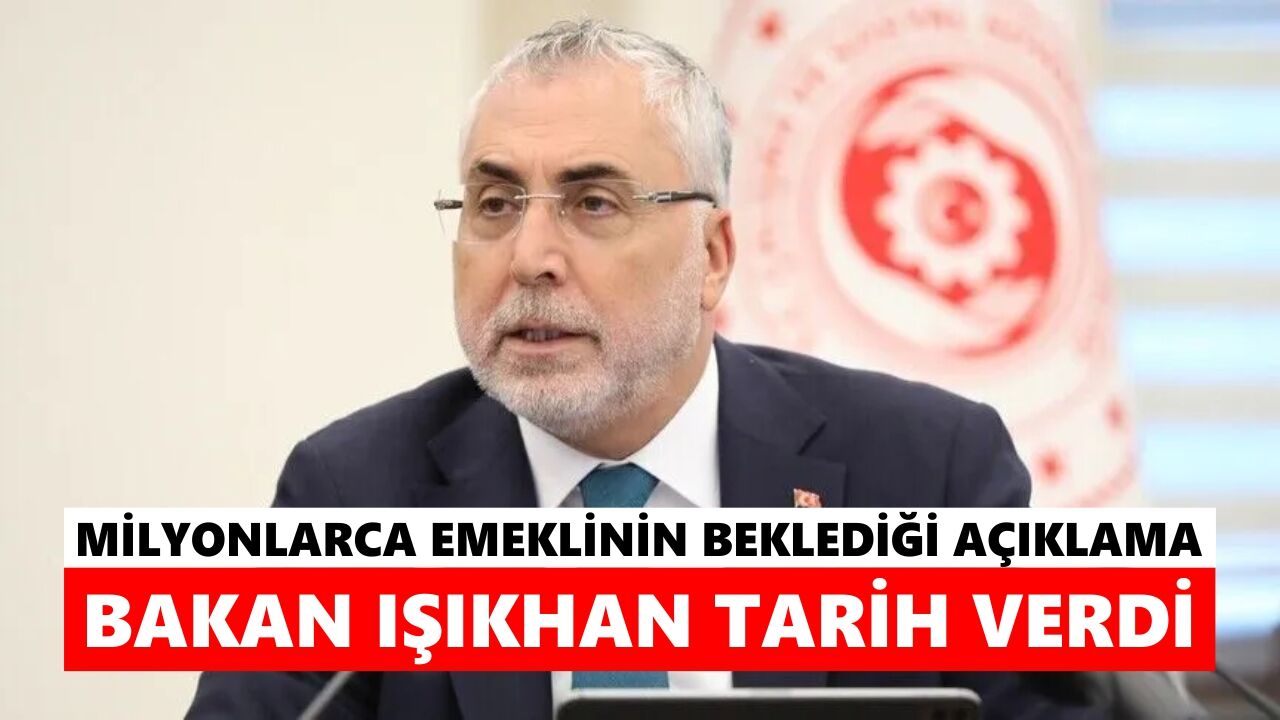 Milyonlarca emeklinin beklediği açıklama: Bakan Işıkhan tarih verdi