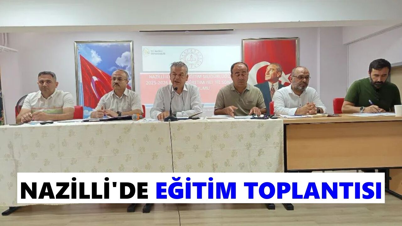 Nazilli'de eğitim toplantısı gerçekleştirildi