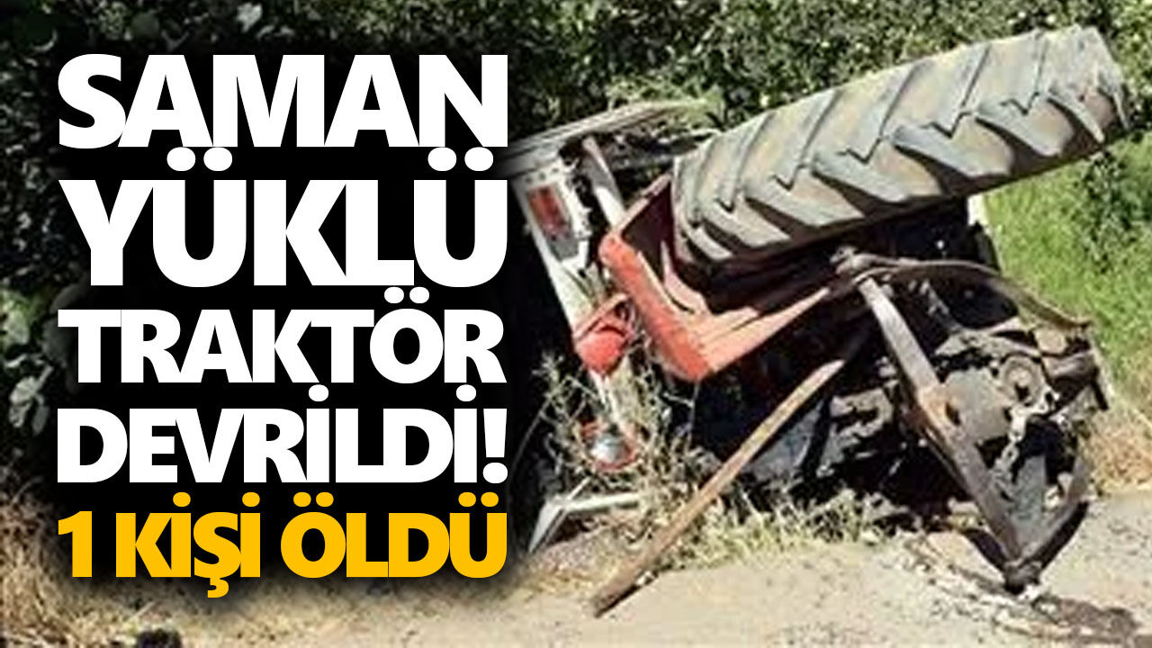 Saman yüklü traktörün altında can verdi