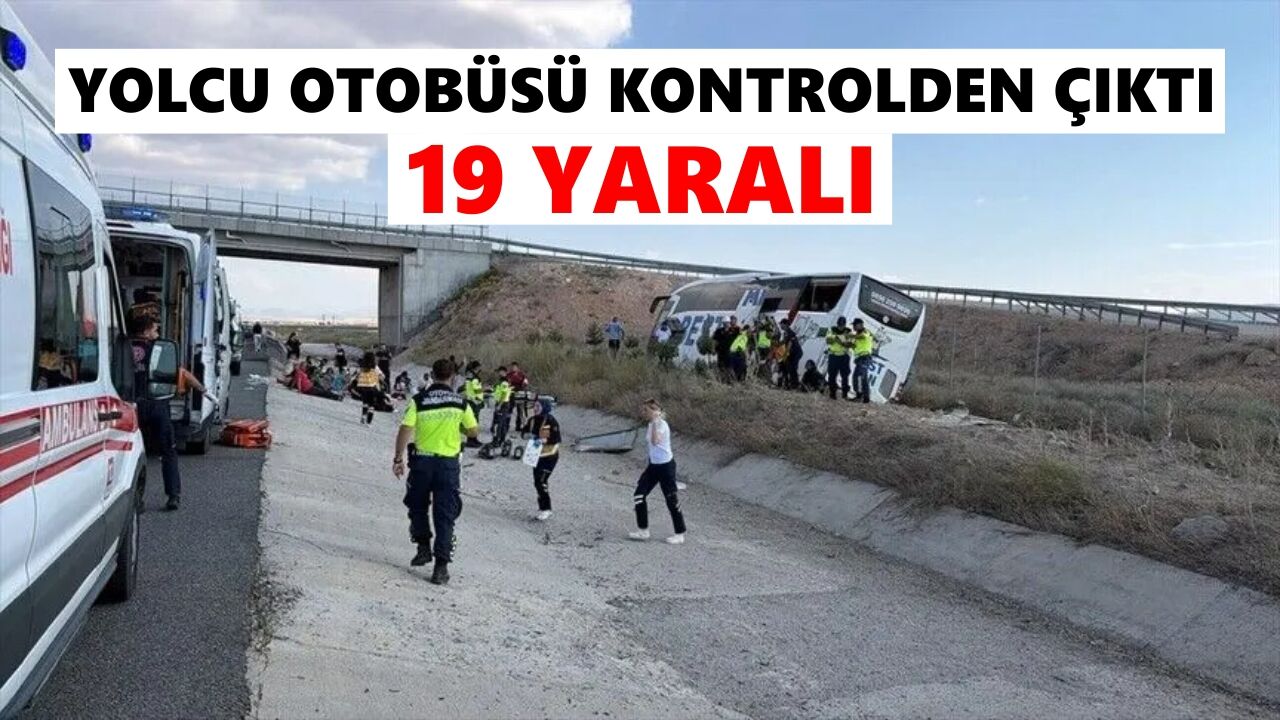 Yolcu otobüsü kontrolden çıktı: 19 kişi yaralandı