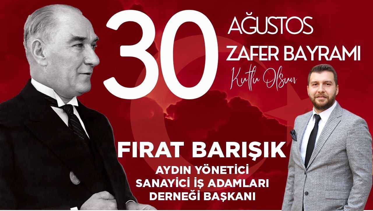 AYSİAD Başkanı Fırat Barışık’tan 30 Ağustos mesajı