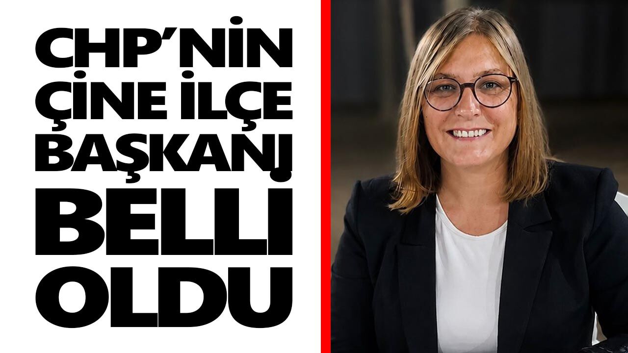 CHP’nin Çine İlçe Başkanı belli oldu