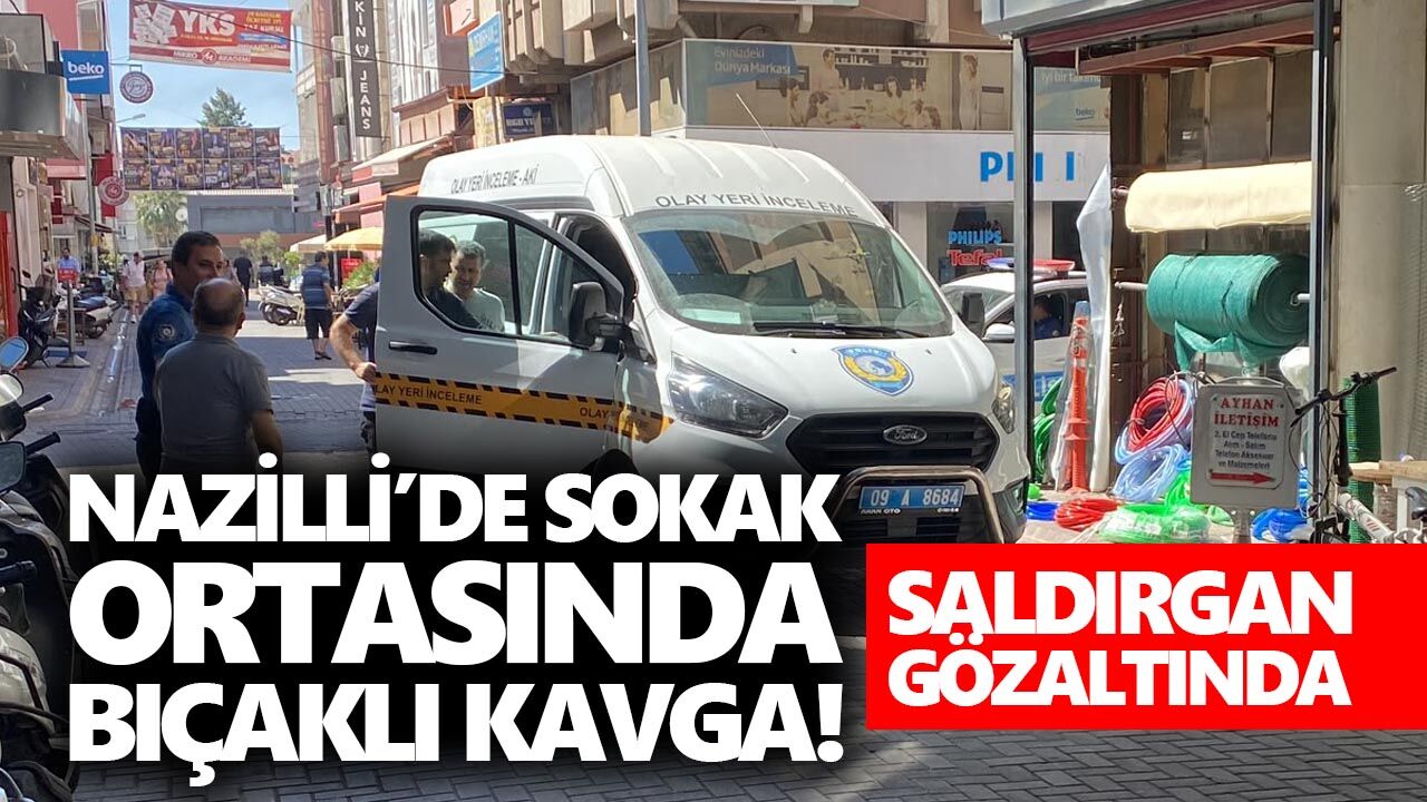 Nazilli’de sokak ortasında bıçaklı kavga!