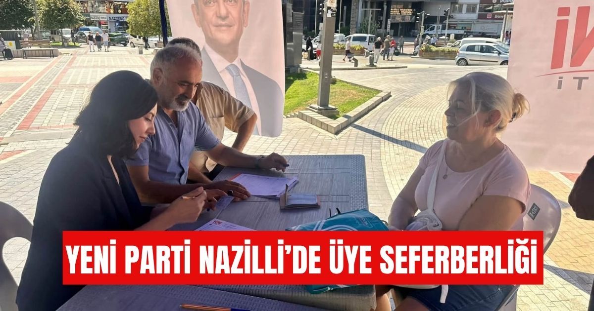 YENİ Parti Nazilli’de üye seferberliği